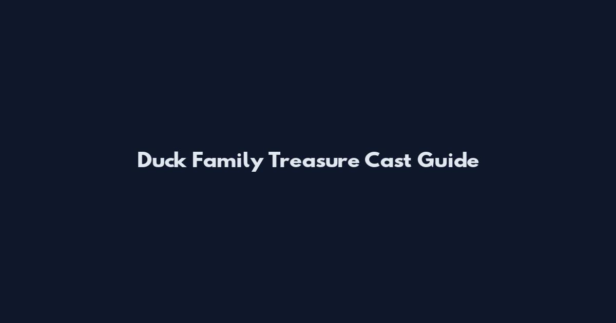Duck Family Treasure Cast Guide