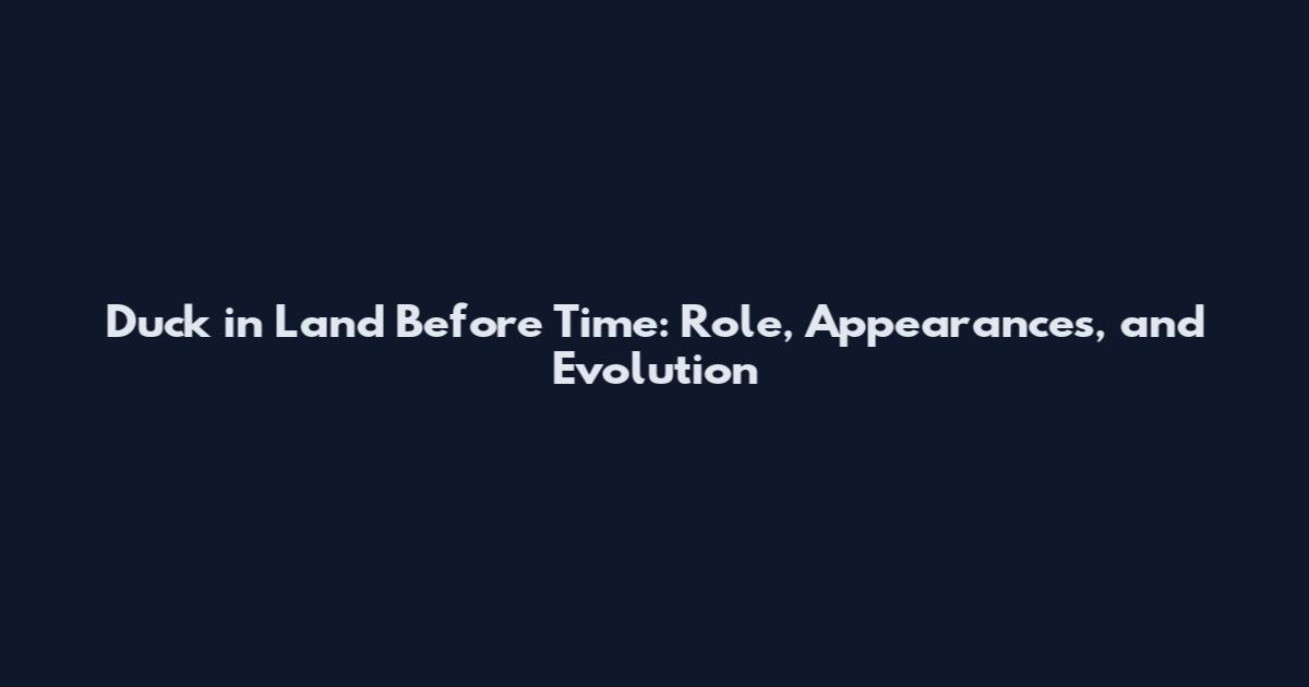 Duck in Land Before Time: Role, Appearances, and Evolution