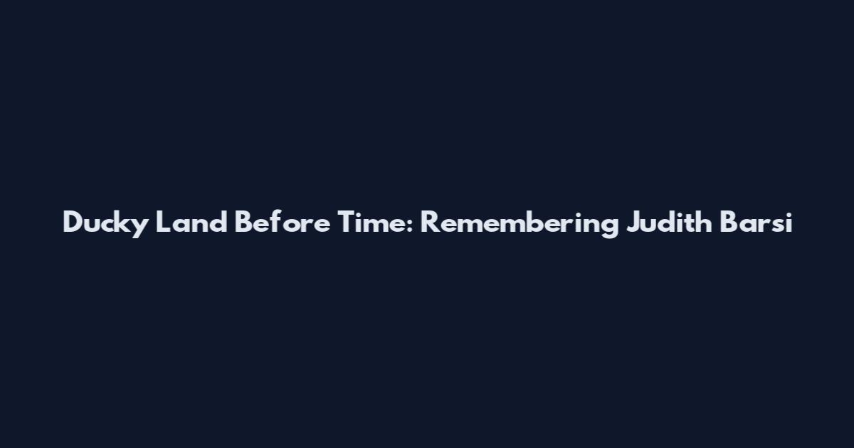 Ducky Land Before Time: Remembering Judith Barsi