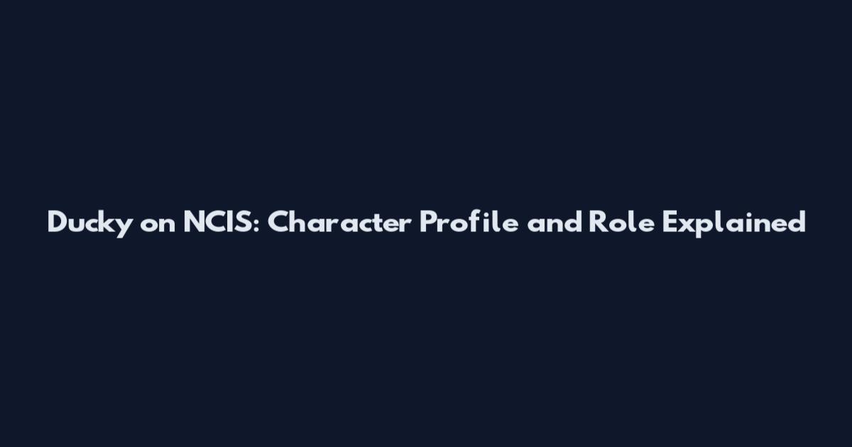 Ducky on NCIS: Character Profile and Role Explained