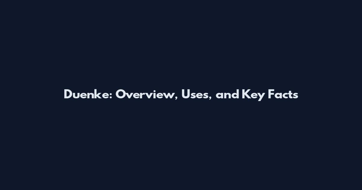 Duenke: Overview, Uses, and Key Facts