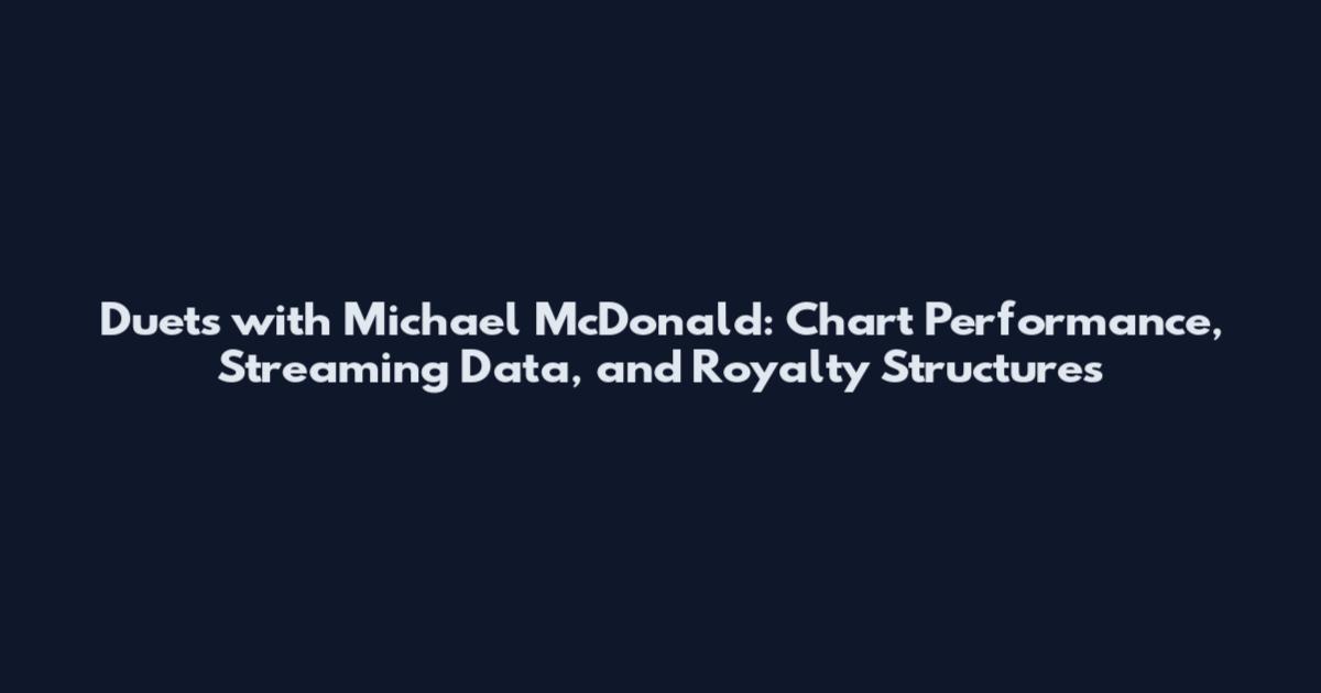 Duets with Michael McDonald: Chart Performance, Streaming Data, and Royalty Structures