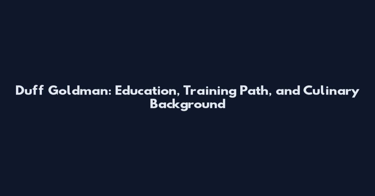 Duff Goldman: Education, Training Path, and Culinary Background