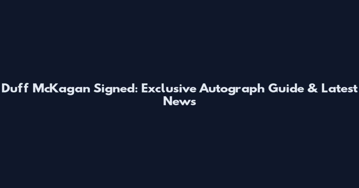 Duff McKagan Signed: Exclusive Autograph Guide & Latest News