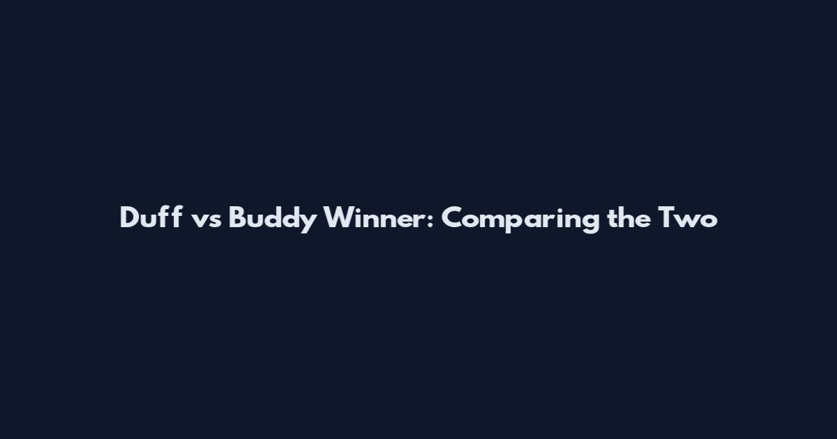 Duff vs Buddy Winner: Comparing the Two