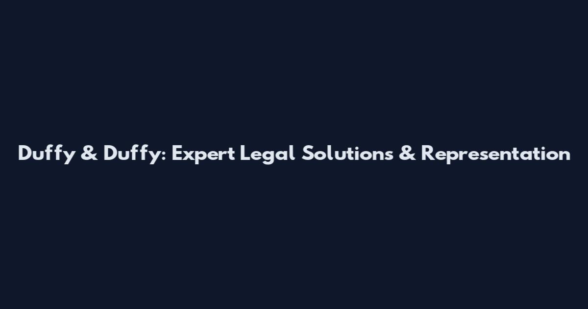 Duffy & Duffy: Expert Legal Solutions & Representation