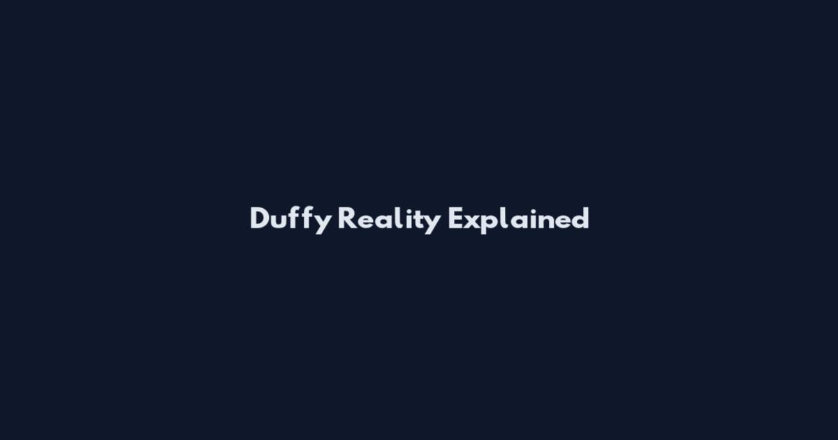 Duffy Reality Explained