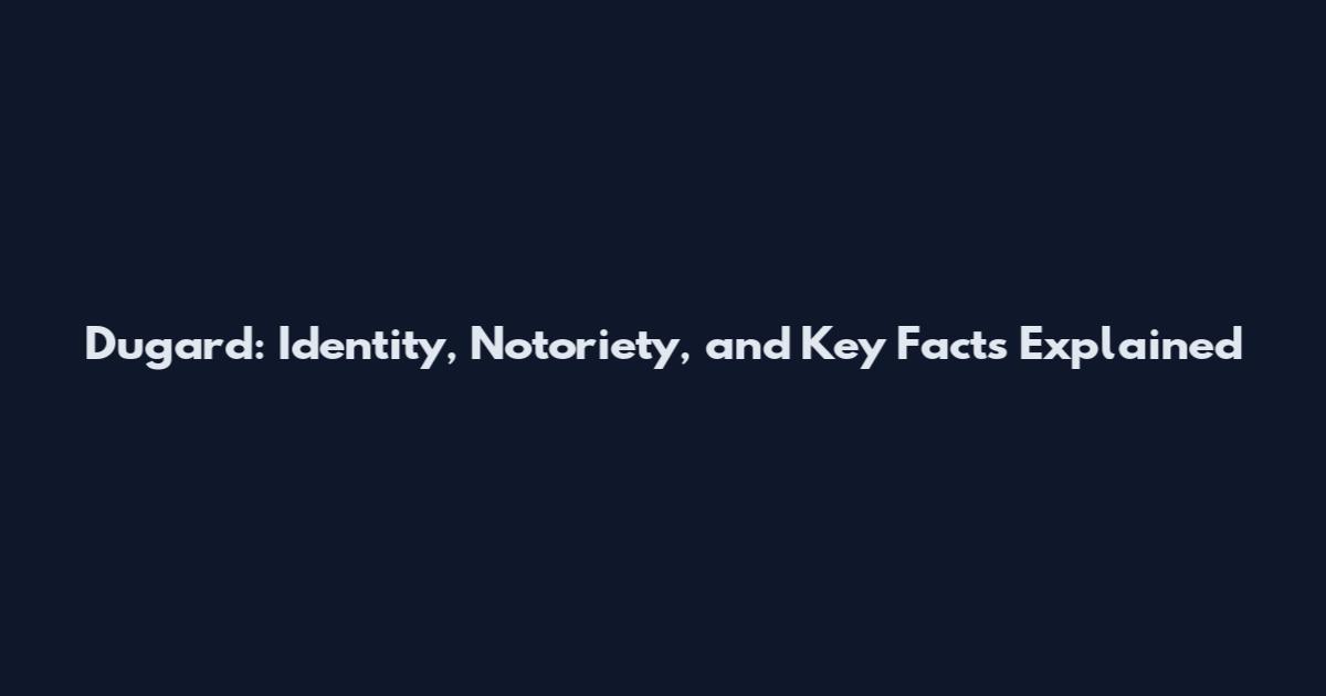 Dugard: Identity, Notoriety, and Key Facts Explained