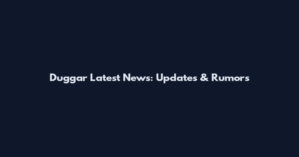 Duggar Latest News: Updates & Rumors