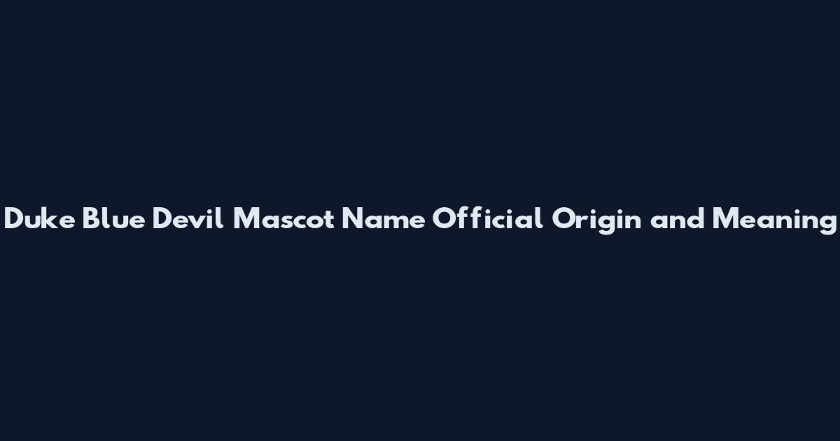 Duke Blue Devil Mascot Name Official Origin and Meaning