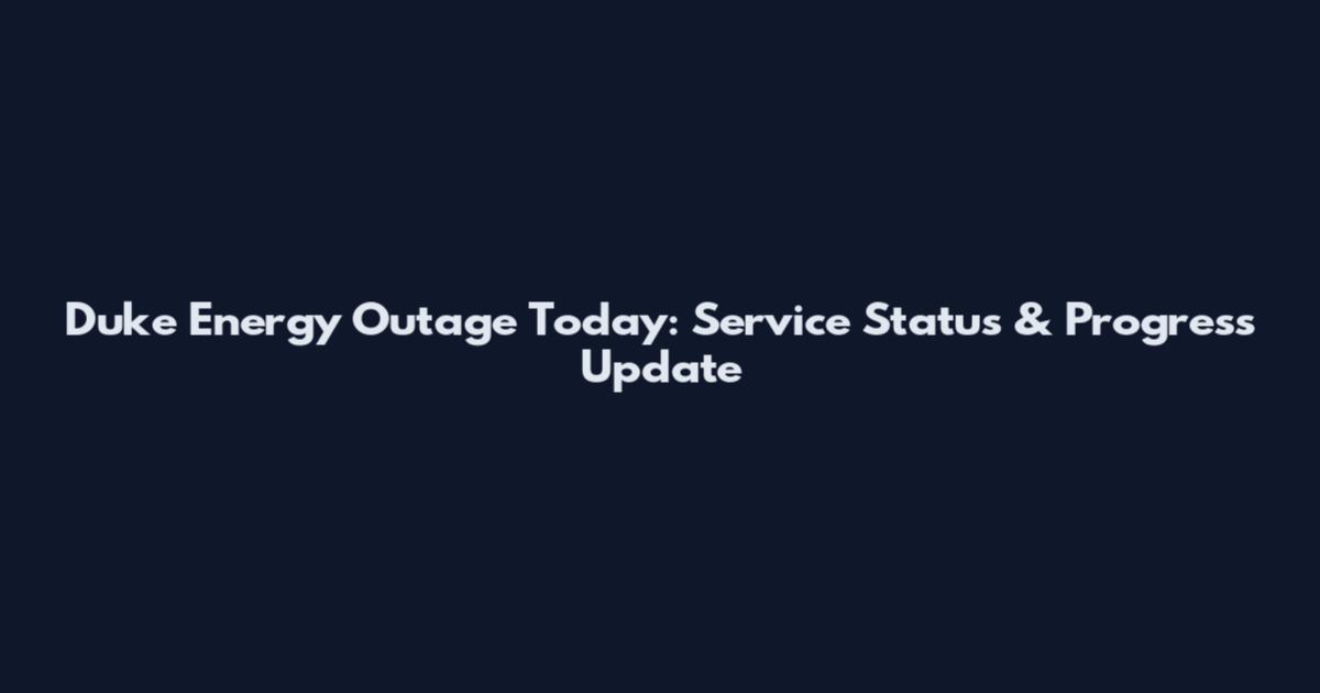 Duke Energy Outage Today: Service Status & Progress Update
