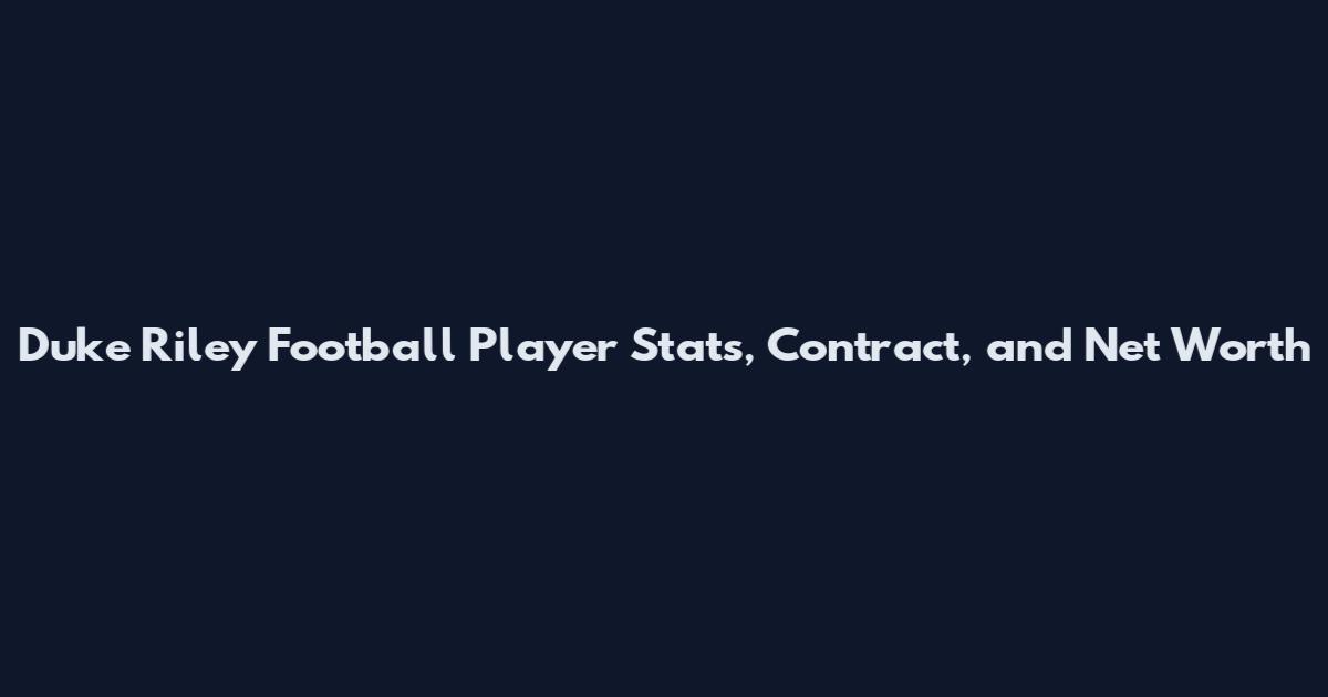 Duke Riley Football Player Stats, Contract, and Net Worth