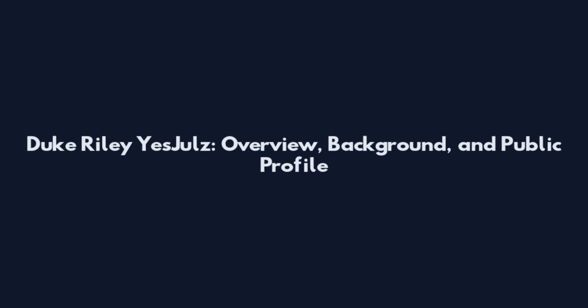 Duke Riley YesJulz: Overview, Background, and Public Profile