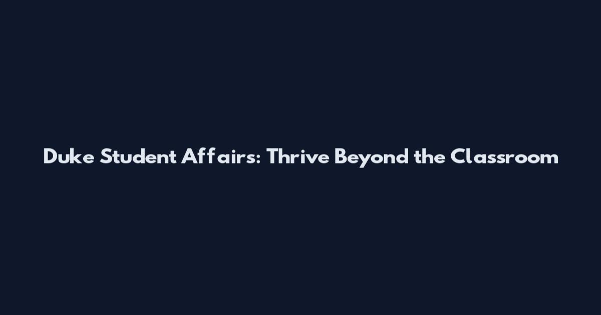 Duke Student Affairs: Thrive Beyond the Classroom