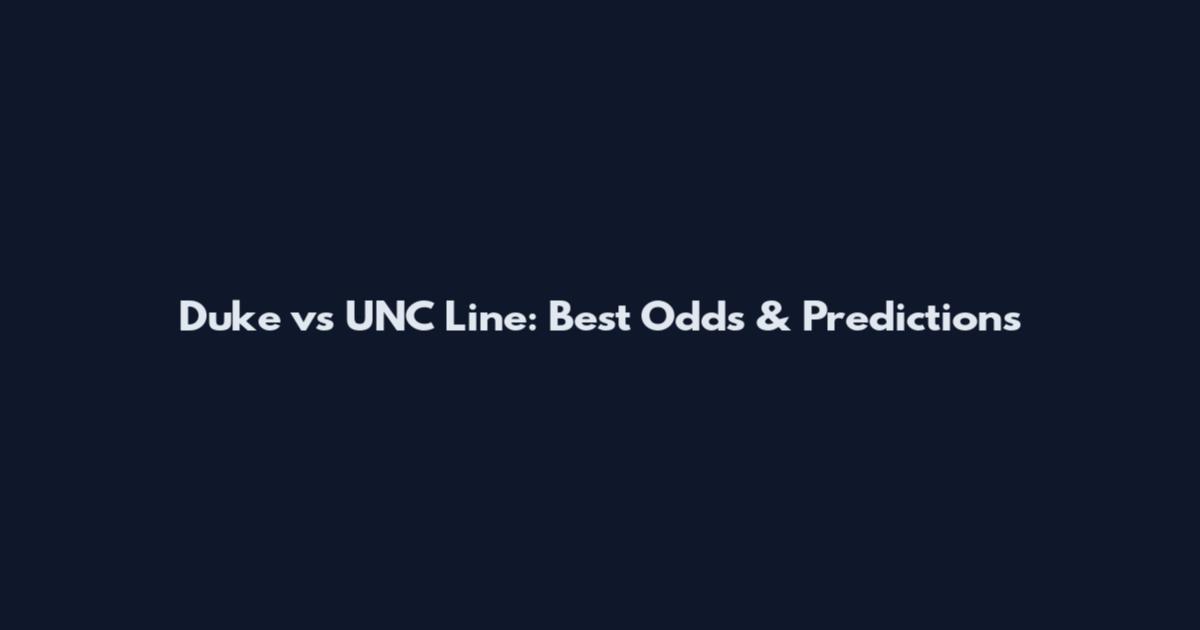 Duke vs UNC Line: Best Odds & Predictions