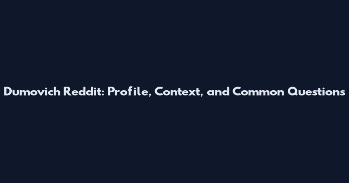 Dumovich Reddit: Profile, Context, and Common Questions
