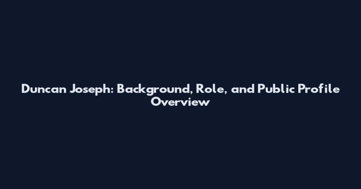 Duncan Joseph: Background, Role, and Public Profile Overview