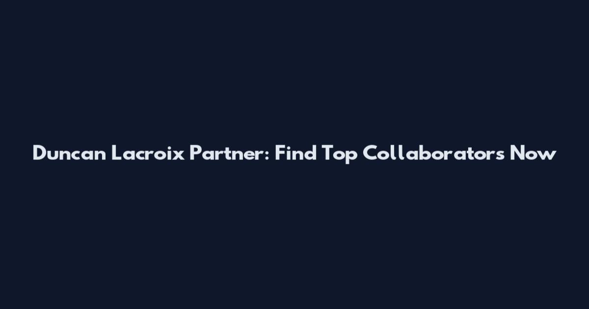 Duncan Lacroix Partner: Find Top Collaborators Now