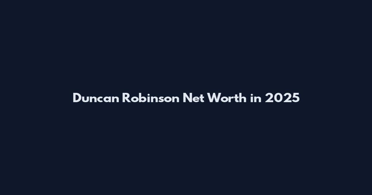 Duncan Robinson Net Worth in 2025