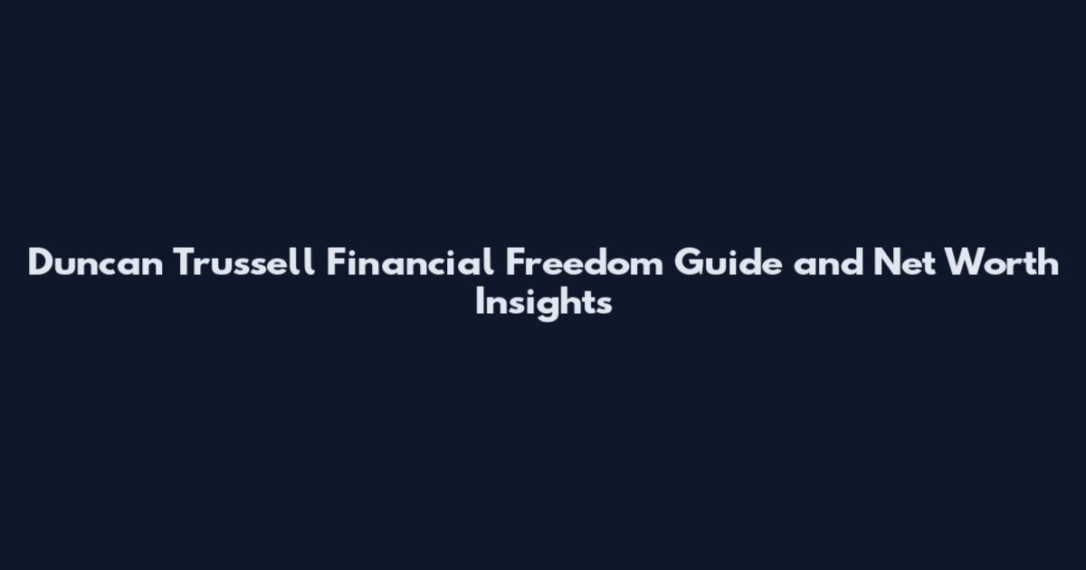 Duncan Trussell Financial Freedom Guide and Net Worth Insights