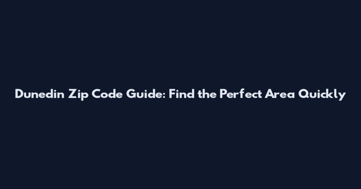 Dunedin Zip Code Guide: Find the Perfect Area Quickly