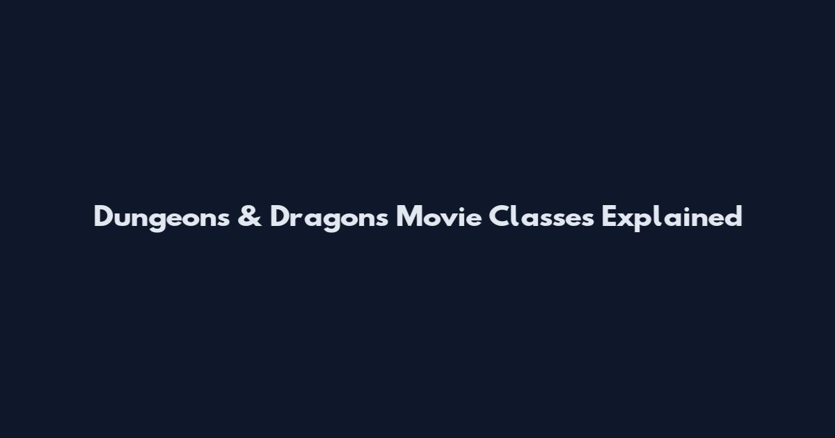 Dungeons & Dragons Movie Classes Explained