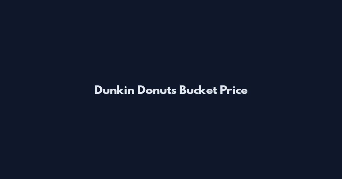 Dunkin Donuts Bucket Price