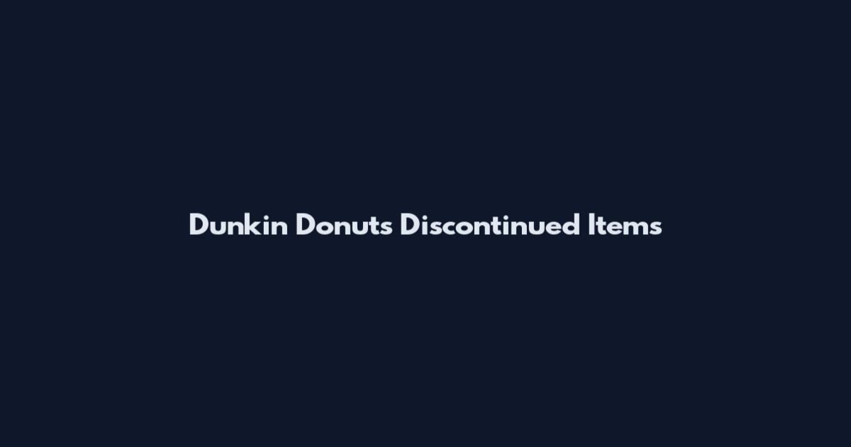 Dunkin Donuts Discontinued Items