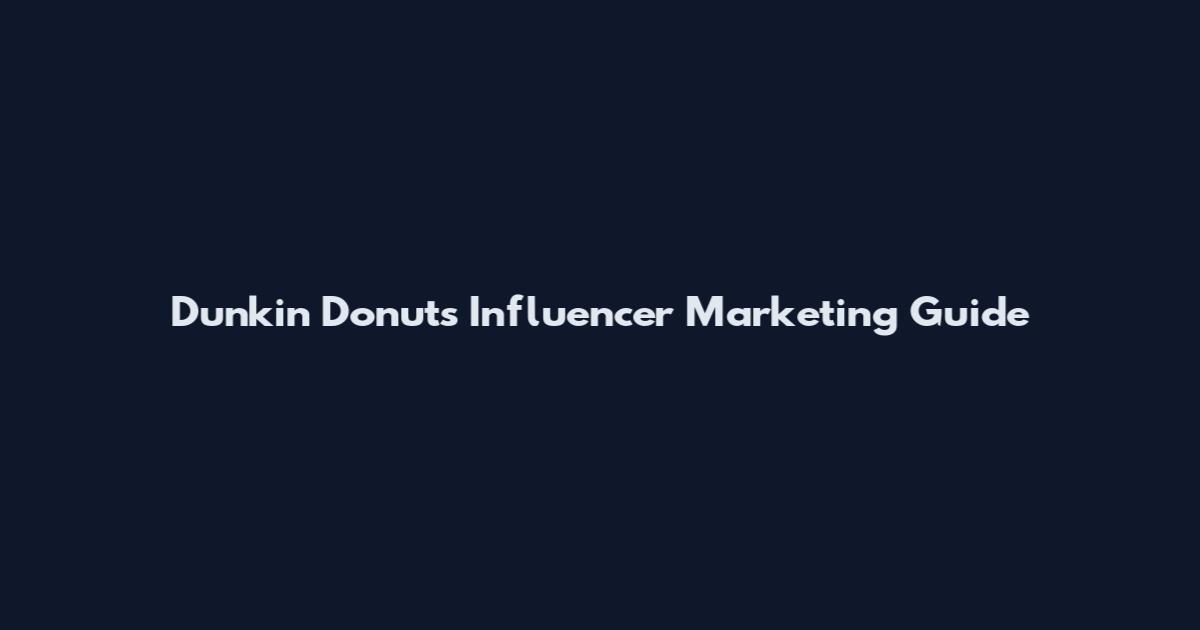 Dunkin Donuts Influencer Marketing Guide