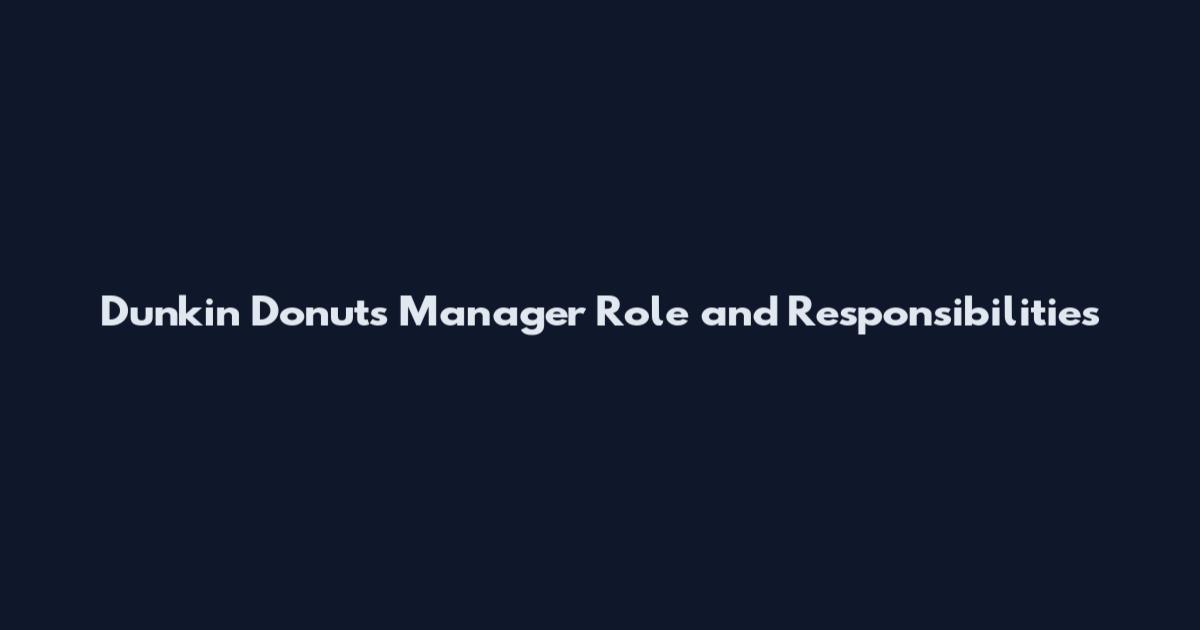 Dunkin Donuts Manager Role and Responsibilities