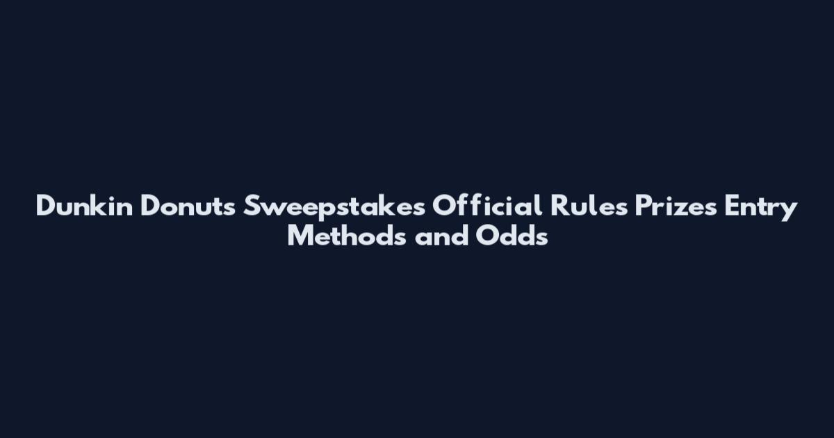 Dunkin Donuts Sweepstakes Official Rules Prizes Entry Methods and Odds