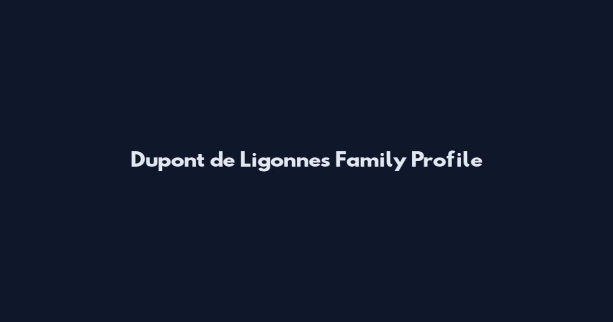 Dupont de Ligonnes Family Profile