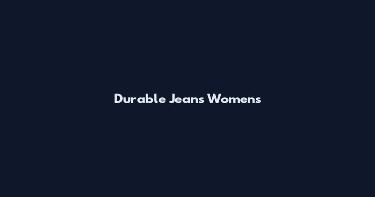 Durable Jeans Womens