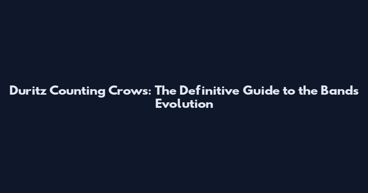 Duritz Counting Crows: The Definitive Guide to the Band's Evolution