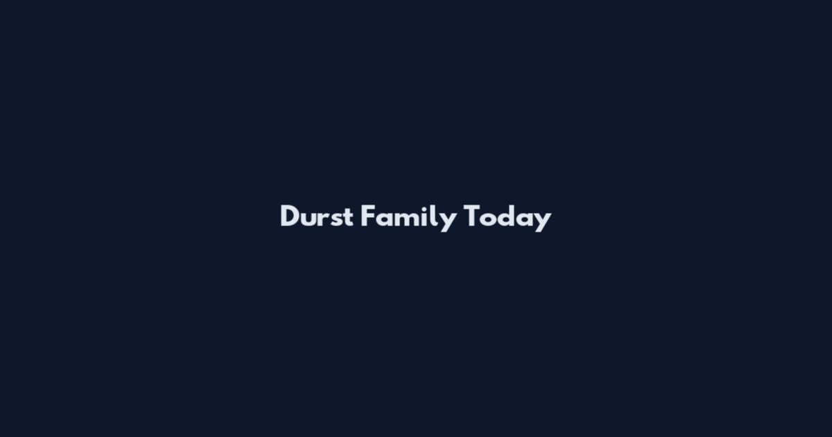 Durst Family Today