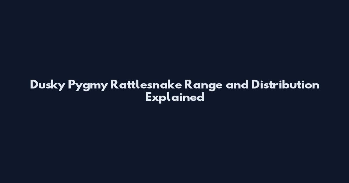 Dusky Pygmy Rattlesnake Range and Distribution Explained