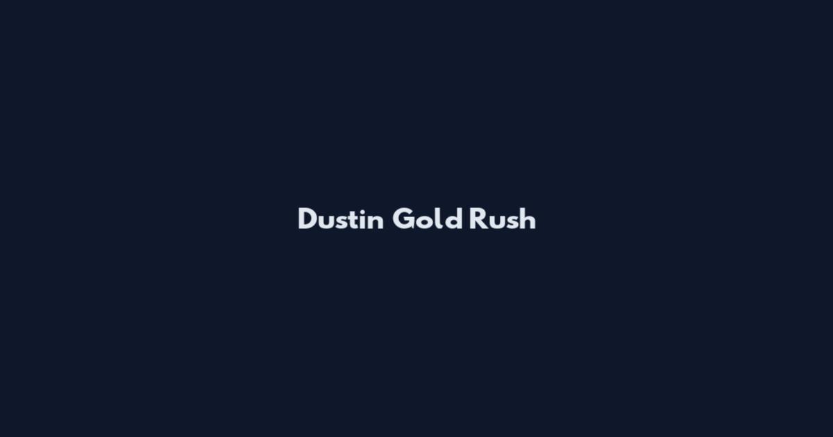 Dustin Gold Rush