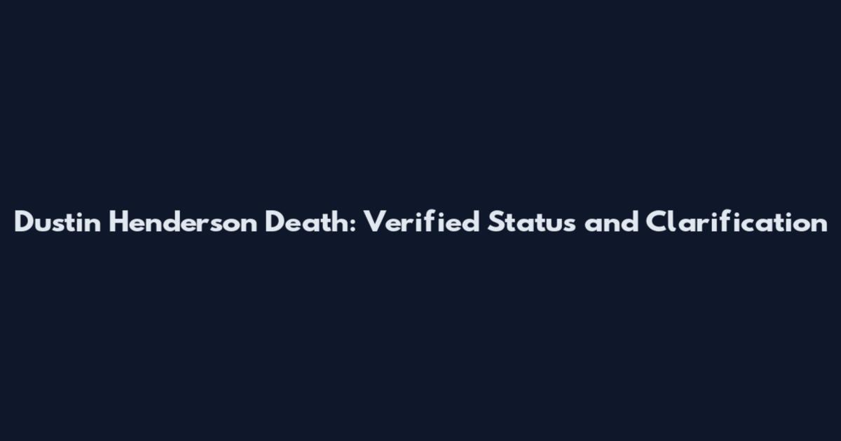 Dustin Henderson Death: Verified Status and Clarification