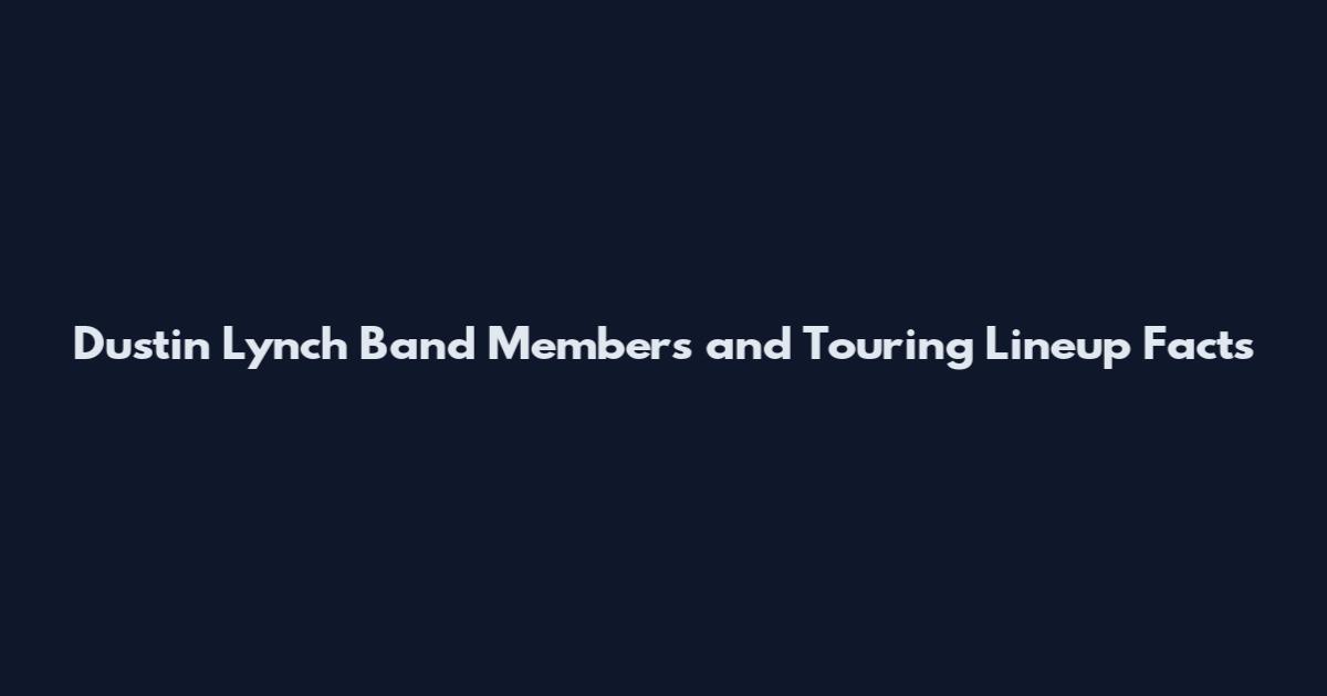 Dustin Lynch Band Members and Touring Lineup Facts