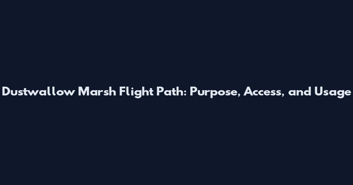Dustwallow Marsh Flight Path: Purpose, Access, and Usage
