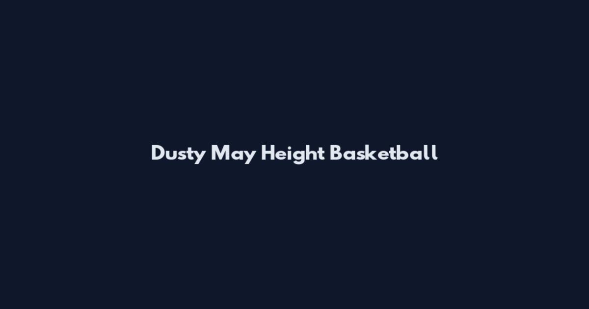 Dusty May Height Basketball