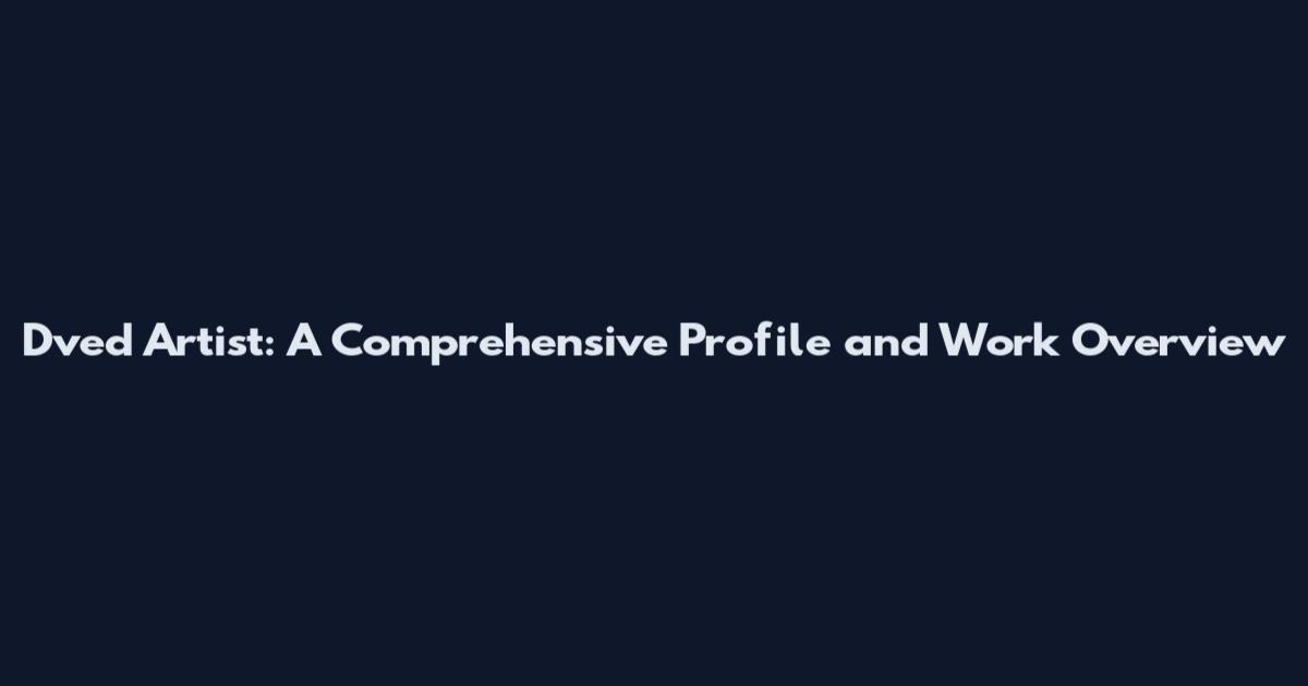 Dved Artist: A Comprehensive Profile and Work Overview