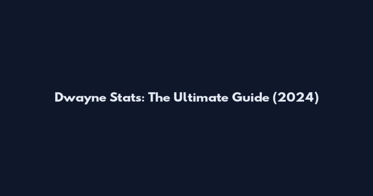 Dwayne Stats: The Ultimate Guide (2024)