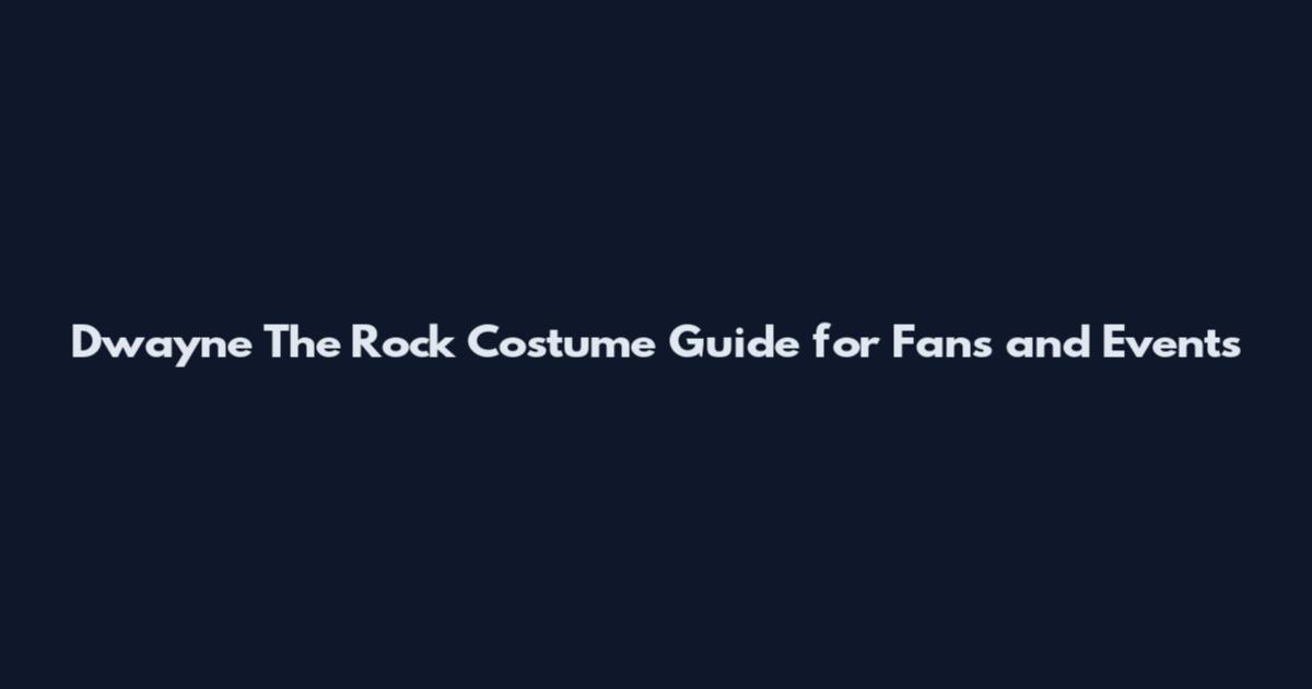 Dwayne The Rock Costume Guide for Fans and Events