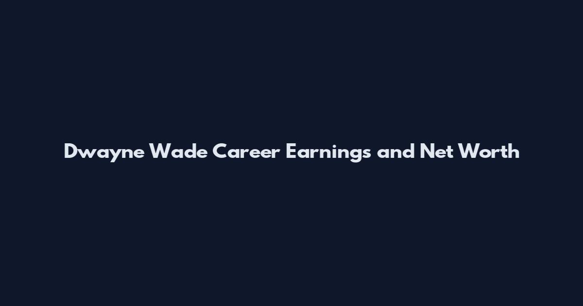 Dwayne Wade Career Earnings and Net Worth