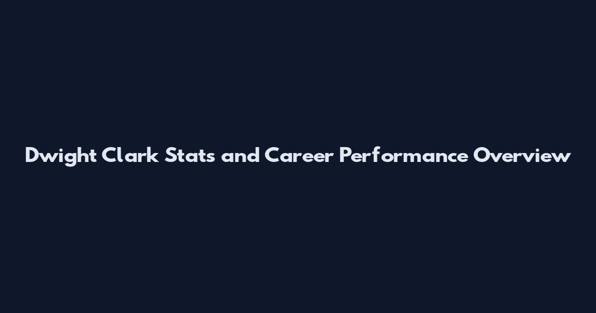 Dwight Clark Stats and Career Performance Overview