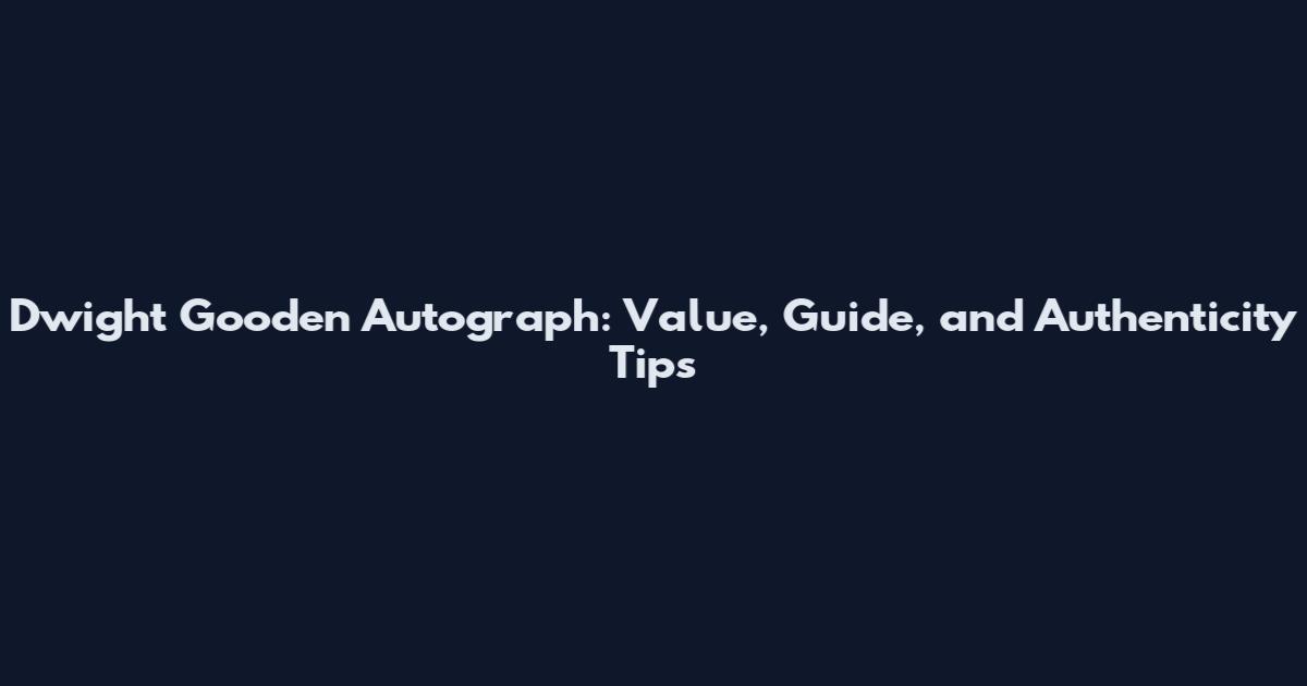 Dwight Gooden Autograph: Value, Guide, and Authenticity Tips
