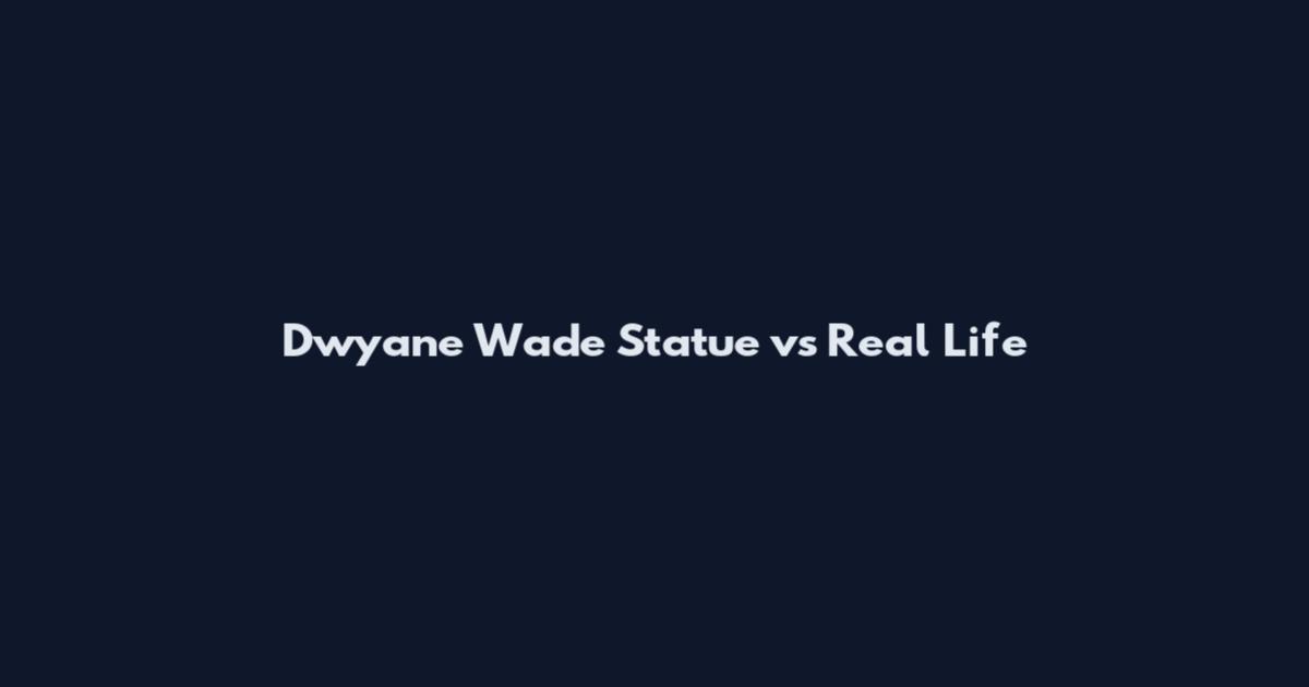 Dwyane Wade Statue vs Real Life