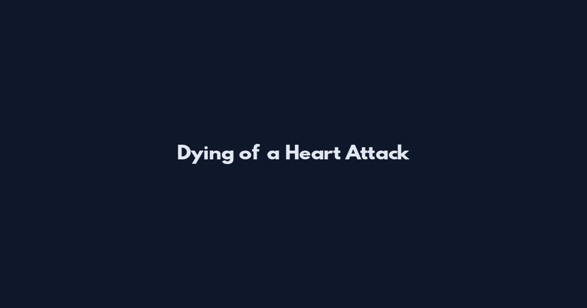 Dying of a Heart Attack