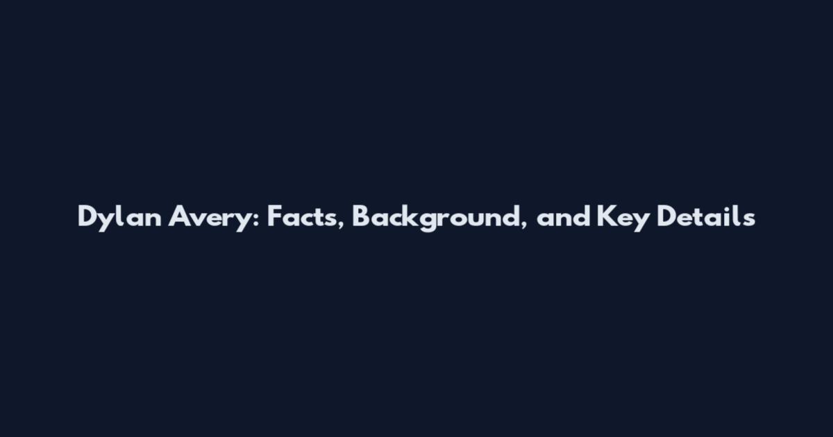 Dylan Avery: Facts, Background, and Key Details